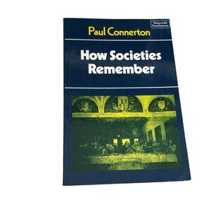How Societies Remember Paul Connerton Themes in the Social Sciences Cambridge Un
